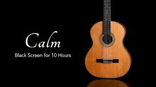 Calming Guitar for Sleeping Gentle Instrumentals for Deep Relaxation【 Black Screen 10 Hours 】 [upl. by Todd]