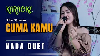 CUMA KAMU KARAOKE DUET TANPA VOKAL PRIA  Eliza Rusman  Rhoma Irama amp Rita Sugiarto [upl. by Adamok]