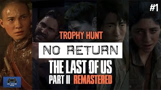 The Last Of Us 2 Remastered  No Return  Trophy Hunt [upl. by Otreblide]