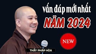 Vấn Đáp mới nhất năm2024  Nghe Pháp Thầy Thích Pháp Hòa VIDEO HAY NHẤT [upl. by Barbarese70]