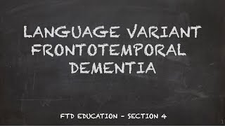 Frontotemporal Dementia Ed  Section 4  Language variant FTD or PPA [upl. by Burta117]