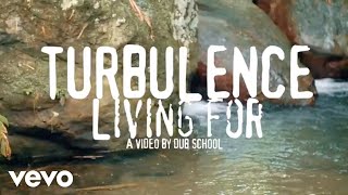 Turbulence  Living For Official Video [upl. by Ylehsa]