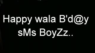 HAPPY WALA BDAY  sMs BOYZ [upl. by Kanter367]