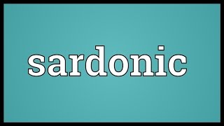 Sardonic Meaning [upl. by Morgen]