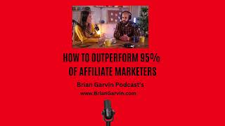 Podcast  How to Outperform 95 of all Affiliate Marketers [upl. by Adelbert]