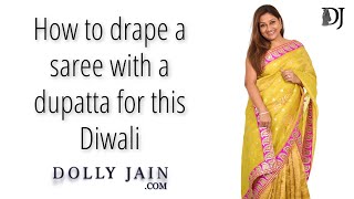 How to drape a saree with a dupatta for this Diwali  Dolly Jain saree draping styles [upl. by Jaan]