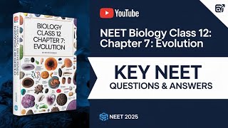 quotNEET Biology Class 12 Chapter 7 Evolution  Key NEET Questions amp Answers  NEET 2025quot [upl. by Dannon197]