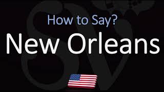 How to Pronounce New Orleans [upl. by Ynohtnaluap329]