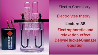 Lecture 38 Electrophoretic and relaxation effect Debye Huckel Onsager equation [upl. by Ferdinand]