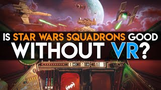 Is Star Wars Squadrons Good Without VR [upl. by Uriia]