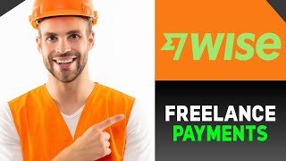 How to Use the Wise App for Freelance Payments  Full Guide 2024 [upl. by Stringer136]