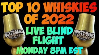 Top 10 Whiskies of 2022 Live Blind Flight [upl. by Norok478]