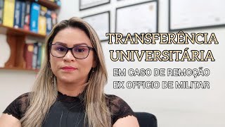 Transferência de Curso Superior em caso de Remoção de Militar [upl. by Nikki]