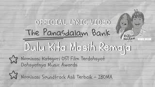 The Panasdalam Bank Remastered 2018  Dulu Kita Masih Remaja Official Lyric Video [upl. by Aytnahs]