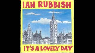 Ian Rubbish amp The Bizarros  Its A Lovely Day [upl. by Iidnarb]