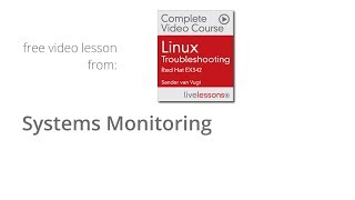 Linux Systems Monitoring Linux Troubleshooting Red Hat EX342 Video Course Sander van Vugt [upl. by Ellennahc]