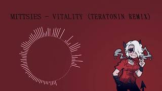 Mittsies  Vitality Teratonin Remix [upl. by Rafaelle]