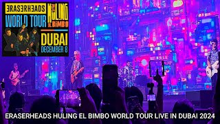 ERASERHEADS HULING EL BIMBO WORLD TOUR LIVE IN DUBAI 2024 [upl. by Eesdnil277]