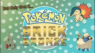 Pokémon Brick Bronze But I Can Only Use Gen 2 Pokémon [upl. by Leler]