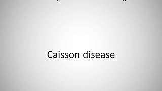 How to say Caisson disease in English [upl. by Anauqal]