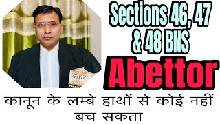 VLOG 48  Sections 46 47 amp 48 BNS  Abettor [upl. by Mines461]