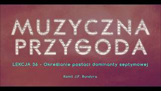 Lekcja 36  Określanie postaci dominanty septymowej [upl. by Singh]