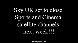 Sky UK set to close Sports and Cinema satellite channels next week [upl. by Dnaltiak]