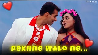 Dekhne Walon Ne Kya Kya Nahi Dekha Hoga ♥️🥰 90s Songs  Dekhne Walon Ne  ♥️ [upl. by Peppard]