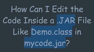 How Can I Edit the Code Inside a JAR File Like Democlass in mycodejar [upl. by Bonny]