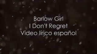 Barlow Girl  I Dont Regret Video lírico español [upl. by Iramat]