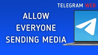 How To Allow Everyone From Sending Media In Telegram Web Group On PC [upl. by Thetos]