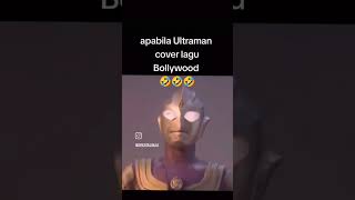 ultraman cover lagu Bollywood [upl. by Emearg96]