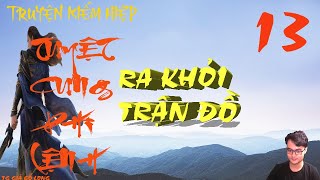 TẬP 13   TUYỆT CUNG PHI LỆNH  RA KHỎI TRẬN ĐỒ  TRUYỆN KIẾM HIỆP [upl. by Marthena]