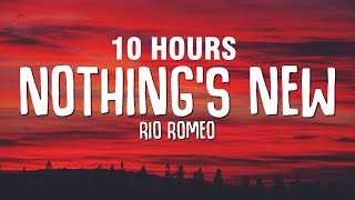 10 HOURS Rio Romeo  Nothings New Lyrics [upl. by Annot]