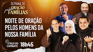 Terço do Combate  NOITE DE ORAÇÃO PELA FAMÍLIA E PELOS HOMENS DA NOSSA FAMÍLIA 1804 [upl. by Donni]