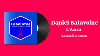 Daniel Balavoine  L Aziza Luke Delite Disco Remix 🇫🇷 [upl. by Raddie431]