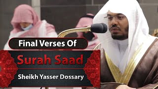 Final Verses Of Surah Saad  Sheikh Yasser Dossary [upl. by Patience]