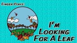 Im Looking For A Leaf  finger play song for children [upl. by Niawtna]