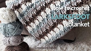 How to Crochet A Larksfoot Blanket [upl. by Gayelord]