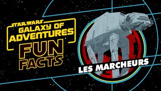 Star Wars  Galaxie d’Aventures  Fun Facts  Les marcheurs  Star Wars Kids France [upl. by Costa753]