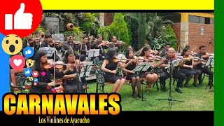 🔴 Carnavales Ayacuchanos  Los Violines de Ayacucho [upl. by Ardelle]