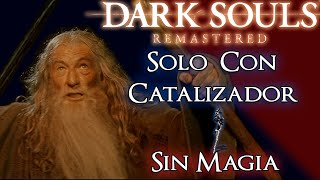 Me PASÉ el DARK SOULS solo CON CATALIZADOR y SIN MAGIA [upl. by Ecirtra826]