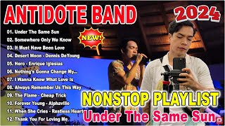 ANTIDOTE BAND Nonstop Playlist 2024  ANTIDOTE BAND Top Hits Cover 2024  UNDER THE SAME SUN [upl. by Lindon]