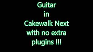 Cakewalk Next Play Guitar with no extra plugins [upl. by Harrison]