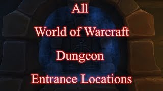 All WoW Dungeon Entrance Locations [upl. by Teria]