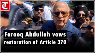 quotWe will restore Article 370 no matter how long it takesquot Farooq Abdullah [upl. by Kawasaki]