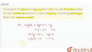 The product of digits of a 2digit number is 24 If we add 45 to the number the new number obta [upl. by Fesuy378]