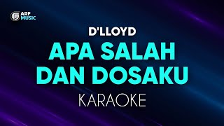 Dlloyd  Apa Salah Dan Dosaku Aku Tak Sanggup Lagi Karaoke [upl. by Analrahc]