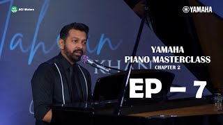 Episode 7  BINDU AMI PREMATAL  Yamaha Piano Masterclass by Tahsan Chapter 2 [upl. by Herstein]