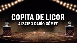 Copita De Licor  Alzate x Darío Gómez  LETRA [upl. by Thora]